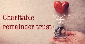 Leave a philanthropic legacy with a charitable remainder trust